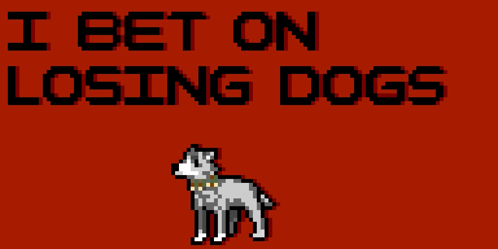 i-bet-on-losing-dogs