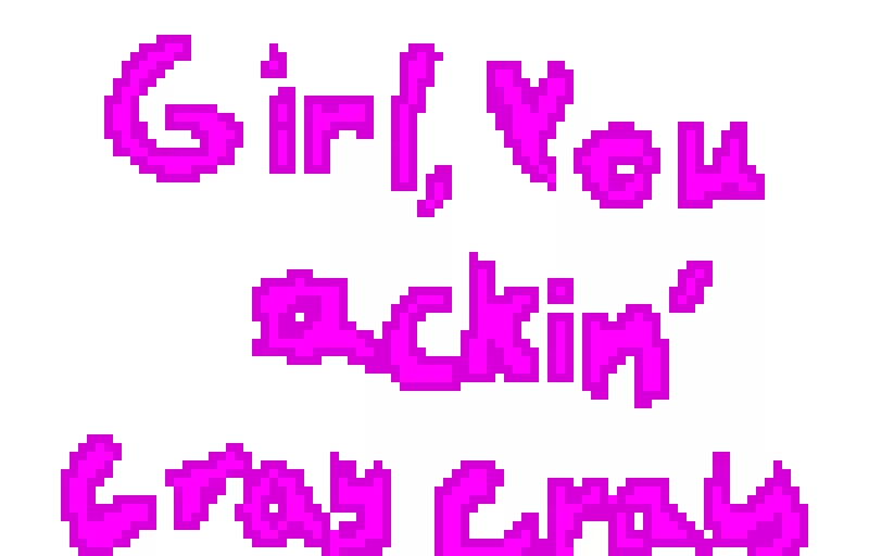 girl-you-ackin-cray-cray