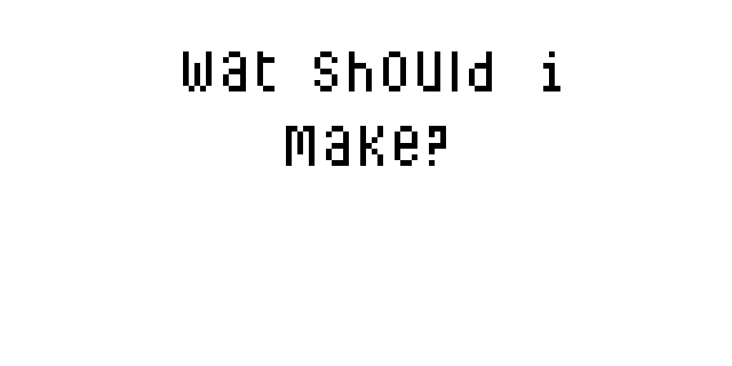 wat should i make