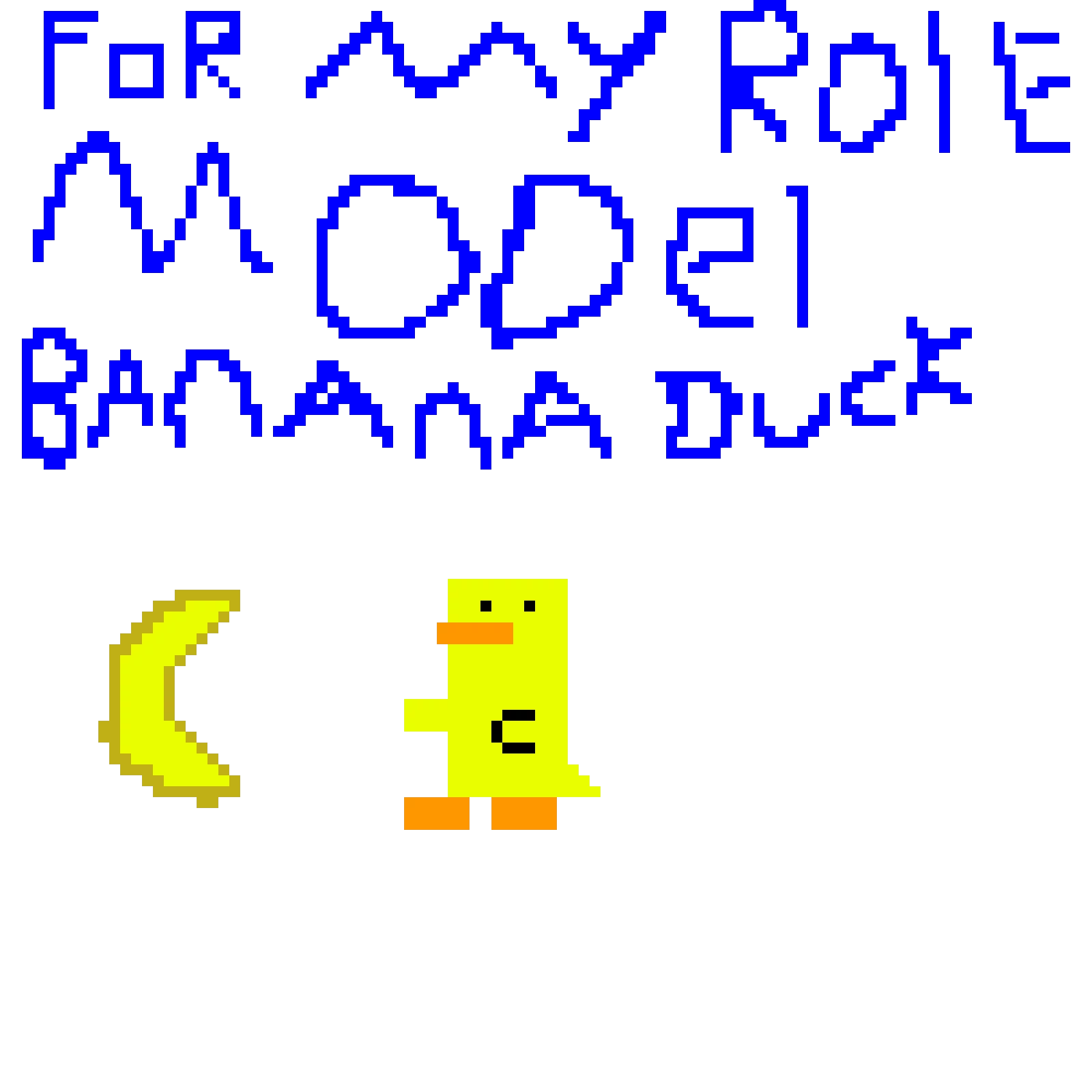 for my role model... BANANA DUUUUUUUUUUUUUUCK