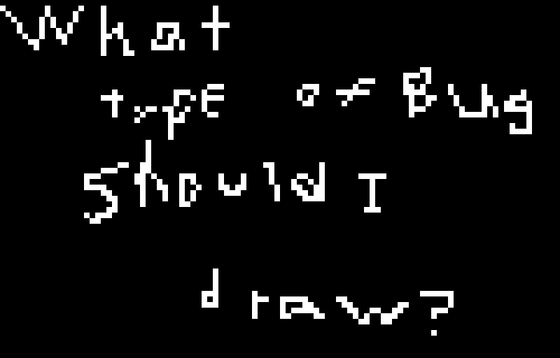 give me bug recommendations to draw and give them a name if you want to