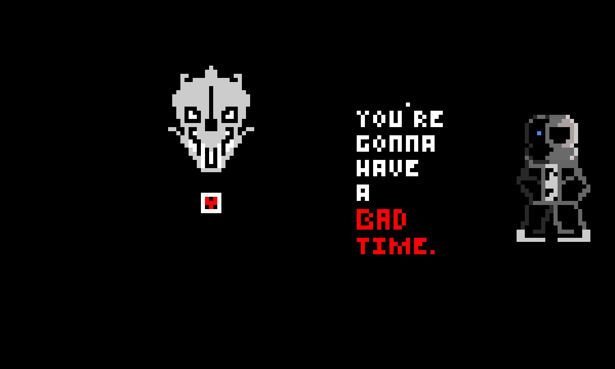 Youre gonna have a  B A D  T I M E .