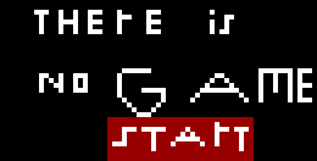 There is no game (1/??)