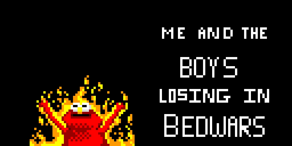 me and the boys losing in minecraft bedwars screaming elmo meme
