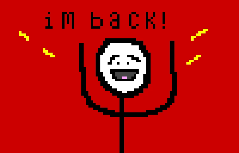 IM FINALLY BACK! And my drawing skills are still mid