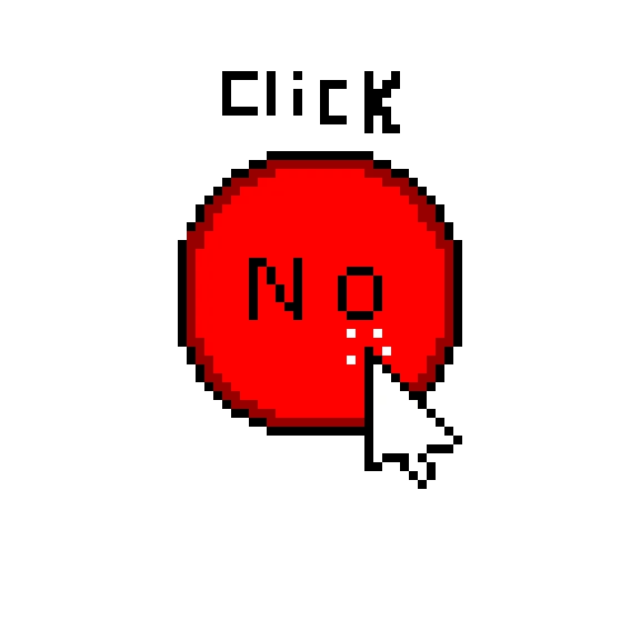 why did you click the button