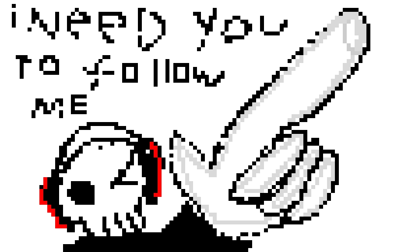 i need you to follow me