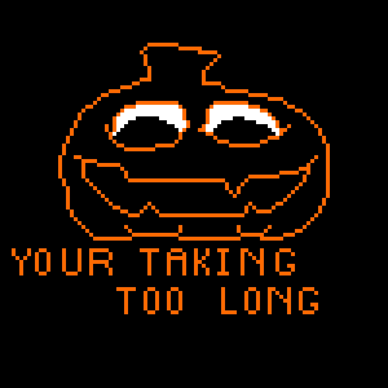 YOUR TAKING TOO LONG! (contest)