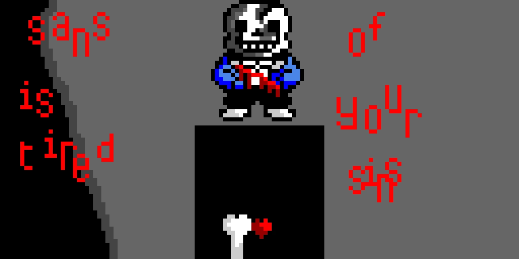 sans is tired of your sins