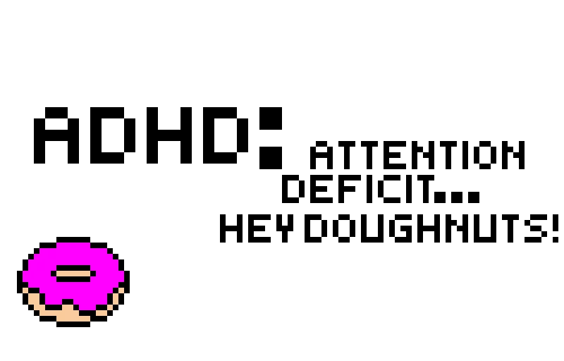 Attention Deficit... Hey Doughnuts!